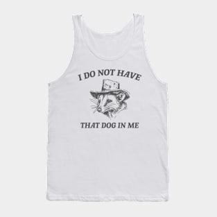 I Do Not Have That Dog In Me, Cartoon Meme Top, Vintage Cartoon Sweater, Unisex Tank Top